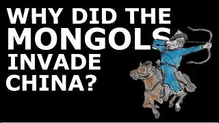 Why did the Mongols invade China?