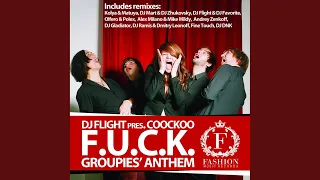 Groupies' Anthem (F.U.C.K.) (Dj Flight & Dj Favorite Original Club Mix)