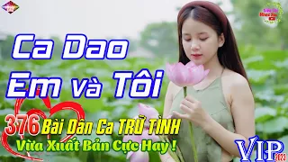 Ca Dao Em Và Tôi, Cắt Nửa Vầng Trăng💞376 Bài Dân Ca Trữ Tình  BOLERO Tâm Trạng VỪA XUẤT BẢN CỰC HAY