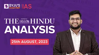 The Hindu Newspaper Analysis | 25 August 2023 | Current Affairs Today | UPSC Editorial Analysis