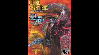 Weird Frontiers RPG: Never Swallow the Worm (SPOILERS) review