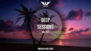 Deep Sessions - Vol 262 ★ Vocal Deep House Music Mix 2022 By Abee Sash