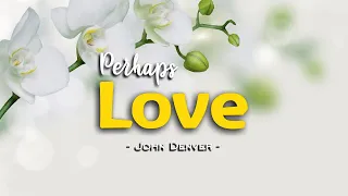 Perhaps Love - KARAOKE VERSION - as popularized by John Denver