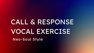 Call & Response Vocal Exercise in Neo-Soul Style