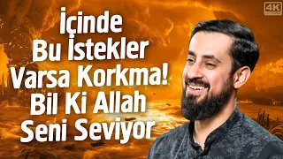 İçinde Bu İstekler Varsa Korkma! Bil Ki Allah Seni Seviyor | Mehmet Yıldız