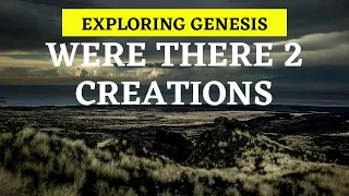 Were There 2 Creations In Genesis