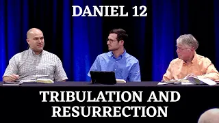 Tribulation and Resurrection | Daniel 12