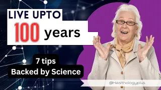 Live upto 100 years : 7 Surprising Signs You're Destined for 100 [Backed by Science] |