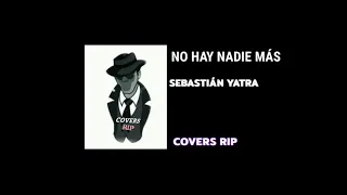 Sebastián Yatra - No Hay Nadie Más | (CoversRIP)
