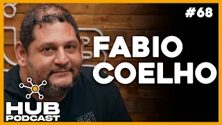 FABIO COELHO I HUB Podcast - EP 68