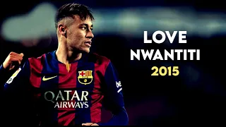 Neymar Jr. | Love Nwantiti - CKay | Ultra 4K Skills and Goals 2015™