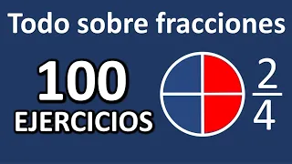 100 EJERCICIOS DE FRACCIONES. Todos los casos. Aprender fracciones desde cero