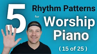 5 MUST KNOW Rhythm Patterns for Worship Piano [5 Notes - Progression 5]