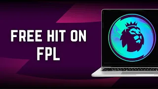 How To Use Free Hit On Fantasy Premier League (FPL)