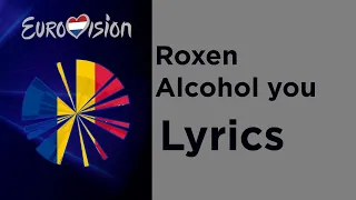 Roxen - Alcohol you (Lyrics) Romania 🇷🇴 Eurovision 2020