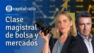 ¿Cuándo llega el malo al mercado? Clase magistral de mercados con Alberto Iturralde y Laura Blanco