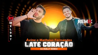 Ávine e Matheus Fernandes - Coração Cachorro (Late Coração) | Sertanejo Remix | By. DJ DuLLy