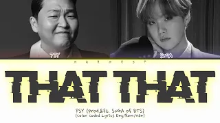 PSY That That Lyrics (prod.&ft. SUGA of BTS) (Color Coded Lyrics Eng/Rom/Han)