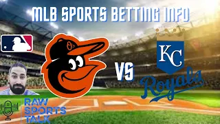 Baltimore Orioles VS Kansas City Royals 6/9 FREE MLB Sports Betting Info & My Pick/Prediction