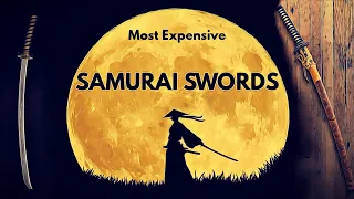 10 of the Most Expensive Samurai Swords