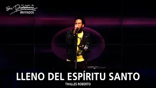 Thalles Roberto - Lleno Del Espíritu Santo (Cheios Do Espirito Santo)  - El Lugar De Su Presencia