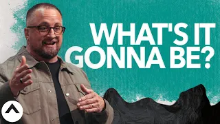 What’s It Gonna Be? | Larry Brey | Elevation Church