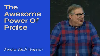 "The Awesome Power of Praise" with Pastor Rick Warren