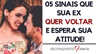 05 Sinais que sua EX QUER VOLTAR e Espera sua ATITUDE!