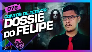 DOSSIÊ DO FELIPE (CONTOS DE TERROR) - Inteligência Ltda. Podcast #076