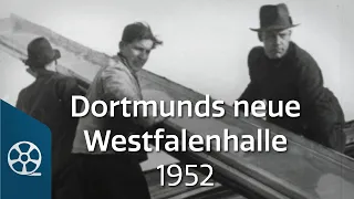 Dortmunds neue Westfalenhalle 1952 - Elisabeth Wilms 03/05 | FILMSCHÄTZE