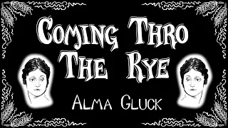 Comin' Thro' the Rye - 1914 recording - Alma Gluck - Catcher in the Rye - lyrics