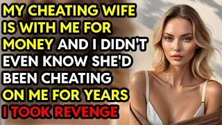 My Cheating Wife Is W/ Me For Money But I Took Sweet Revenge Reddit Cheating Story Audio Book