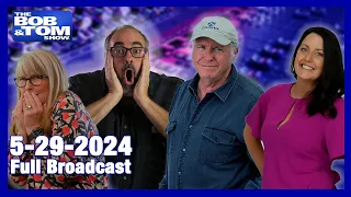 The BOB & TOM Show Broadcast - May 29, 2024