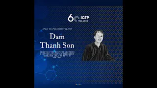 Dirac Conversation: Dam Thanh Son