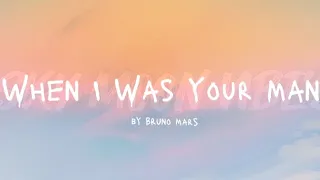 WHEN I WAS YOUR MAN | BRUNO MARS  ( LYRICS VIDEO )