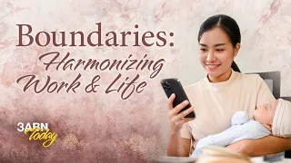 Boundaries: Harmonizing Work & Life | 3ABN Today Live