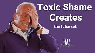 How Toxic Shame Creates The False Self