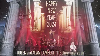 Queen and Adam Lambert - HAPPY NEW YEAR 2024 with The show must go on