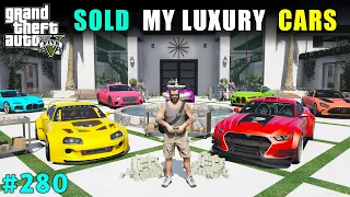 I SOLD MY LUXURY CARS TO POLITICAN | GTA V GAMEPLAY #280 | GTA 5