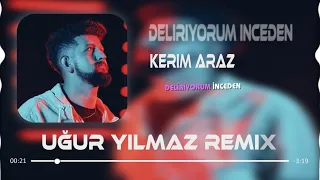 Kerim Araz - Deliriyorum İnceden ( Uğur Yılmaz ft.Furkan Demir Remix ) Lyrics-Sözleri