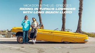 EP 5 - MICA DORI IN THE US - RIDING IN TUPACS LOW RIDER IMPALA WITH LONG BEACH LLOYD!