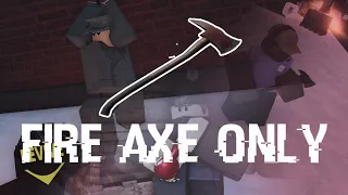 ONLY Using the Fire Axe in Criminality [Challenge]