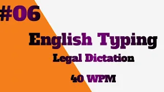 #06| 40 WPM| English Typing| Legal Dictation|