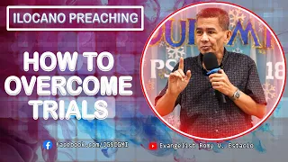 (ILOCANO PREACHING) HOW TO OVERCOME TRIALS