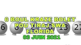 6 BOUL KRAZE BOLET POU TIRAJ SWA FLORIDA 03 JUIN 2021 AN