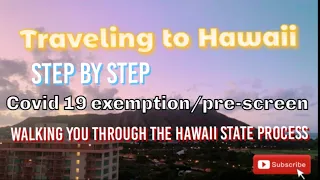Covid exemption walk through for Hawaii, and pre check for safe travels to Oahu and Maui