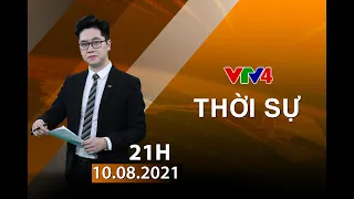 Bản tin thời sự tiếng Việt 21h - 10/08/2021| VTV4