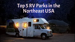 Top 5 RV Parks in the Northeast USA
