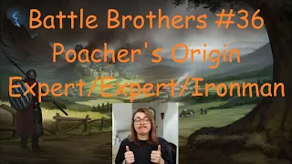 Swordmaster | Battle Brothers #36 | Poacher's Origin, Expert, Expert, Ironman, Unexplored Map