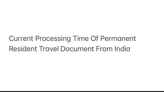 Current Processing Time Of Permanent Resident Travel Document From India